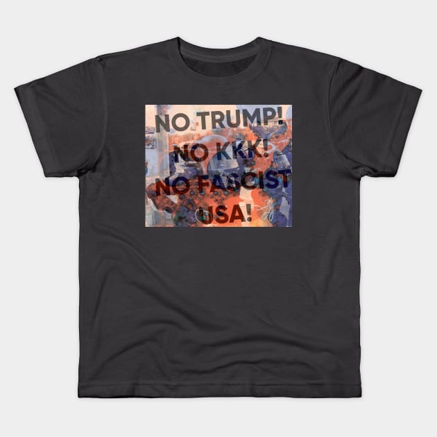 No Trump! No KKK! No Fascist USA! Kids T-Shirt by MTB Design Co